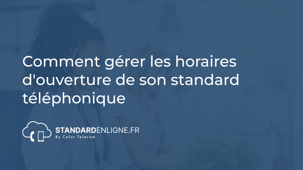 Image montrant Comment gérer les horaires d’ouverture de son standard téléphonique