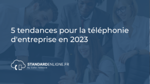 Image montrant 5 tendances pour la téléphonie d'entreprise en 2023